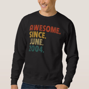 18 Year Old Gift Awesome Since June 2004 18th Birt Sweatshirt