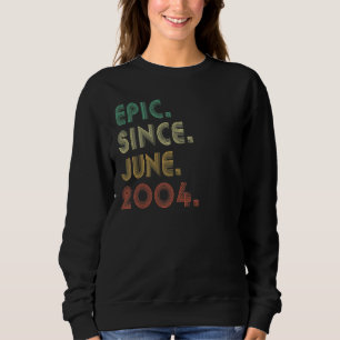 18 Year Old Gift Epic Since June 2004 18th Birthda Sweatshirt