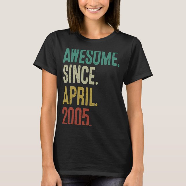 18 Years Old  Awesome Since April 2005 18th Birthd T-Shirt (Front)