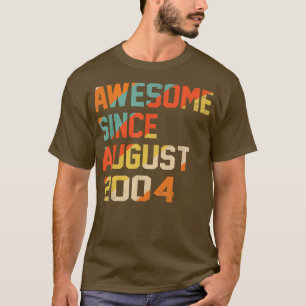 18 Years Old Funny Awesome Since August 2004 18th T-Shirt