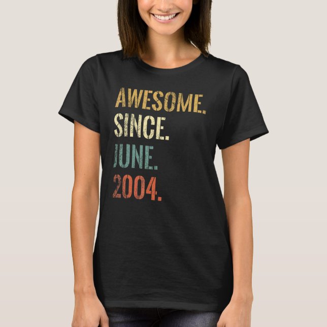 18th Birthday 18 Year Old Awesome Since June 2004 T-Shirt (Front)