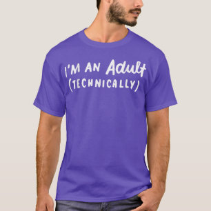 18th Birthday, I'm an Adult Technically Funny 18th T-Shirt