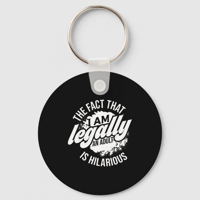 18th Birthday I'm Legally An Adult Is Hilarious Fu Keychain (Front)