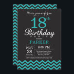 18th Birthday Invitation Black and Teal<br><div class="desc">18th Birthday Invitation with Black and Teal Chevron. Black and White. Adult Birthday. Man or Women Bday Invite. For further customization,  please click the "Customize it" button and use our design tool to modify this template.</div>