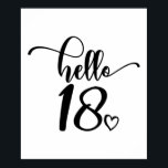 18th Birthday Women Hello 18 Cute 18 Years Old Poster<br><div class="desc">18th Birthday Women Hello 18 Cute 18 Years Old - The perfect and cute 18th birthday gift for women! Makes a great outfit or decoration for a birthday party. Awesome gift for your friend or wife,  sister,  daughter or niece!</div>