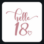 18th Birthday Women Hello 18 Cute 18 Years Old Square Sticker<br><div class="desc">18th Birthday Women Hello 18 Cute 18 Years Old - The perfect and cute 18th birthday gift for women! Makes a great outfit or decoration for a birthday party. Awesome gift for your friend or wife,  sister,  daughter or niece!</div>