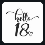 18th Birthday Women Hello 18 Cute 18 Years Old Square Sticker<br><div class="desc">18th Birthday Women Hello 18 Cute 18 Years Old - The perfect and cute 18th birthday gift for women! Makes a great outfit or decoration for a birthday party. Awesome gift for your friend or wife,  sister,  daughter or niece!</div>