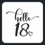 18th Birthday Women Hello 18 Cute 18 Years Old Square Sticker<br><div class="desc">18th Birthday Women Hello 18 Cute 18 Years Old - The perfect and cute 18th birthday gift for women! Makes a great outfit or decoration for a birthday party. Awesome gift for your friend or wife,  sister,  daughter or niece!</div>
