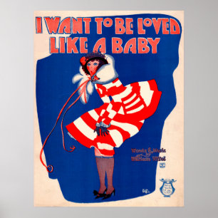 1920s song sheet I Want to Be Loved Like a Baby Poster