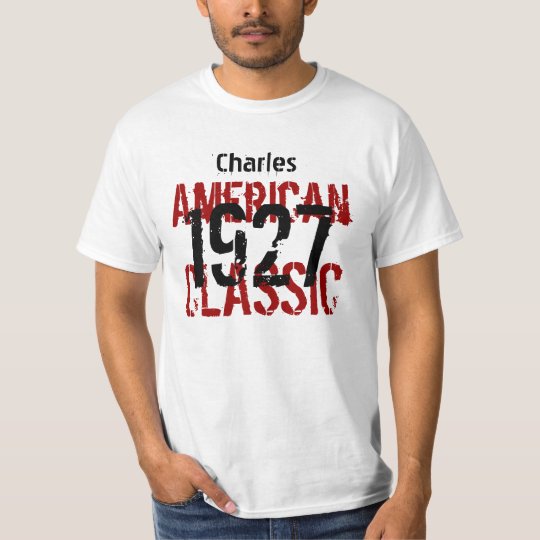 1927 or Any Year American Classic Birthday Gift T-Shirt