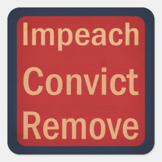1940's Style Impeach Convict Remove  Square Sticker
