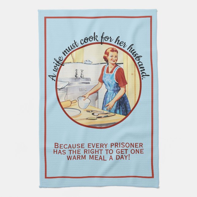 1950's Vintage Funny Wife Must Cook for Husband Kitchen Towel (Vertical)