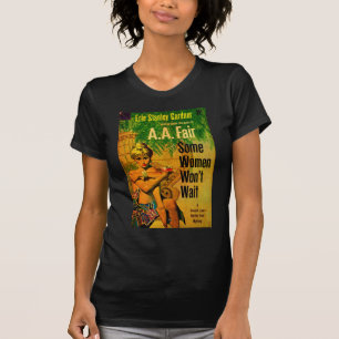 1953 pulp novel cover Some Women Won’t Wait T-Shirt