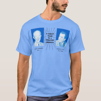 1956 Eisenhower and Nixon A Great Team T-Shirt