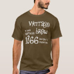 1966 Vintage Brew 50th Birthday Funny Gift Tee<br><div class="desc">Born in 1966? Or know someone who is, and looking for a fun birthday gift? Then check out this t-shirt, with the sentiment - vintage brew, aged to perfection - and a spot to put a name or sentiment.. Text is customizable, so you can say whatever you want. Click link...</div>
