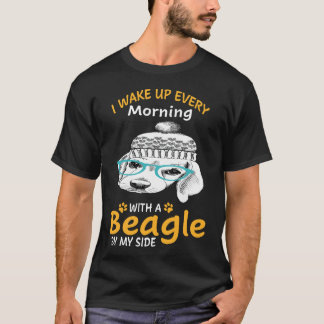196 I Wake Up Every Morning With A Beagle By My Si T-Shirt