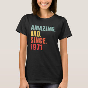1971 Amazing Dad Since 1971 T-Shirt