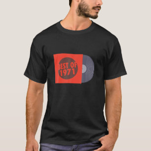 1971 Best Of Vinyl Record Disc 50Th Birthday Vinta T-Shirt
