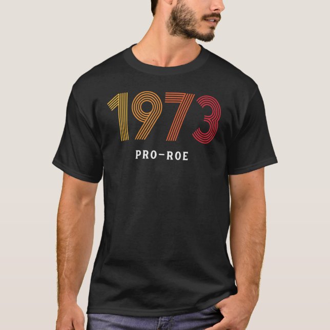 1973 Pro Choice Roe V Wade Protest Abortion Law T-Shirt (Front)
