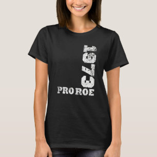1973 Pro Roe  7 T-Shirt