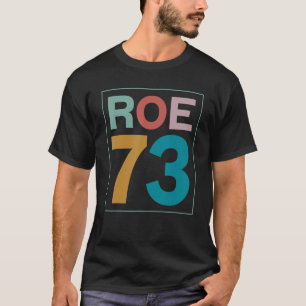 1973 Pro Roe Pro Choice My Body My Choice Feminist T-Shirt