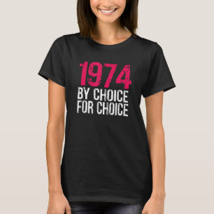 1974 Pro Choice By Choice For Choice Protest Abort T-Shirt