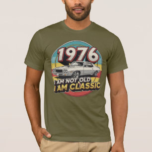1976 I am Not Old I am Classic T-Shirt