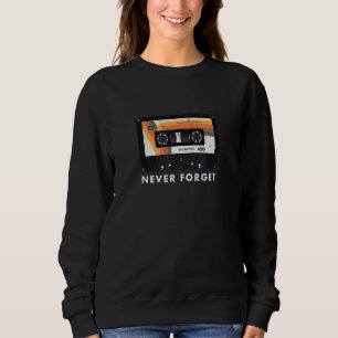 1980's Classic Cassette Tape Never Forget Vintage Sweatshirt