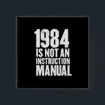 1984 is Not an Instruction Manual Button<br><div class="desc">1984 is Not an Instruction Manual Button</div>