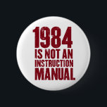 1984 is Not an Instruction Manual Button<br><div class="desc">1984 is Not an Instruction Manual Button</div>