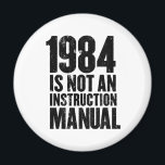 1984 is Not an Instruction Manual Magnet<br><div class="desc">1984 is Not an Instruction Manual Magnet</div>