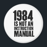 1984 is Not an Instruction Manual Magnet<br><div class="desc">1984 is Not an Instruction Manual Magnet</div>