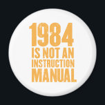 1984 is Not an Instruction Manual Magnet<br><div class="desc">1984 is Not an Instruction Manual Magnet</div>