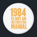 1984 is Not an Instruction Manual Magnet<br><div class="desc">1984 is Not an Instruction Manual Magnet</div>