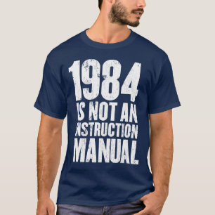 1984 is Not an Instruction Manual T-Shirt