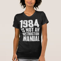 1984 is Not an Instruction Manual T-Shirt