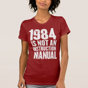 1984 is Not an Instruction Manual T-Shirt