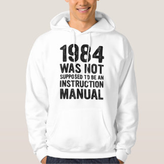 1984 Was Not Supposed To Be An Instruct Hoodie