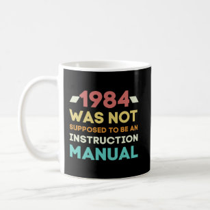 1984 Was Not Supposed To Be An Instruction Manual  Coffee Mug