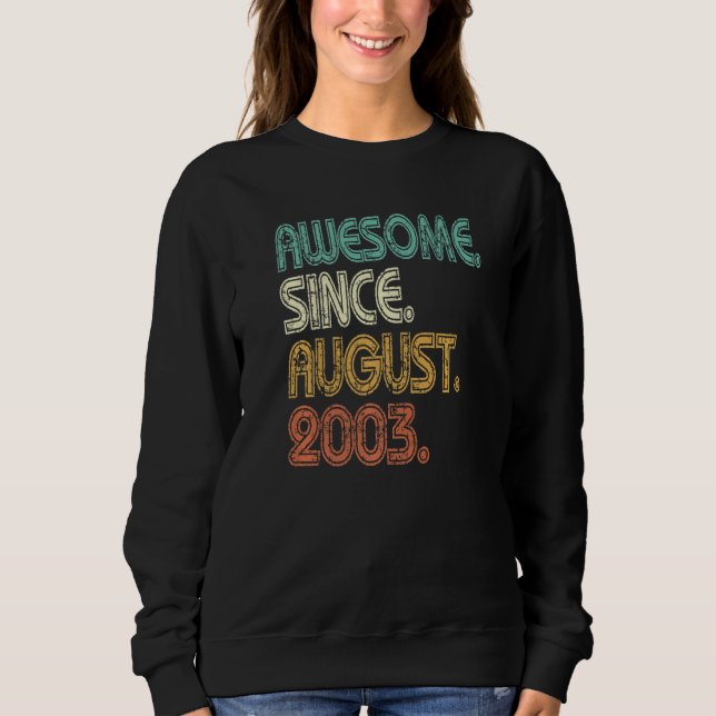 19 Year Old  Awesome Since August 2003 19st Birthd Sweatshirt (Front)