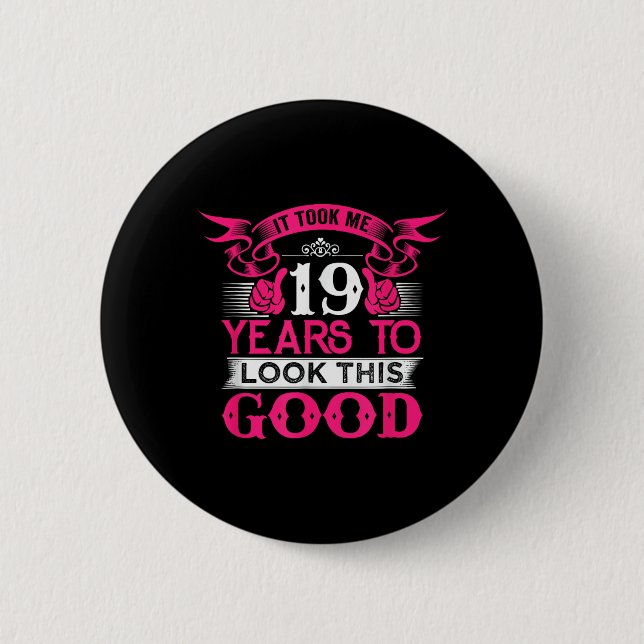 19 Years Old Birthday Funny Quote Graphics 19th 2 Inch Round Button (Front)