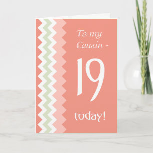 19th Birthday for Cousin, Coral, Mint Chevrons Card
