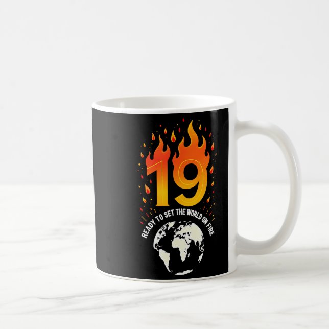 19th Birthday Gift_ Ready To Set The World On Fire Coffee Mug (Right)