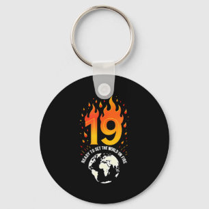 19th Birthday Gift_ Ready To Set The World On Fire Keychain