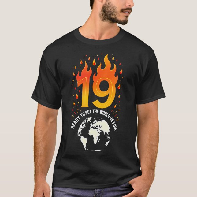 19th Birthday Gift_ Ready To Set The World On Fire T-Shirt (Front)