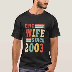 19th Wedding Anniversary Epic Wife Since 2003 19 Y T-Shirt
