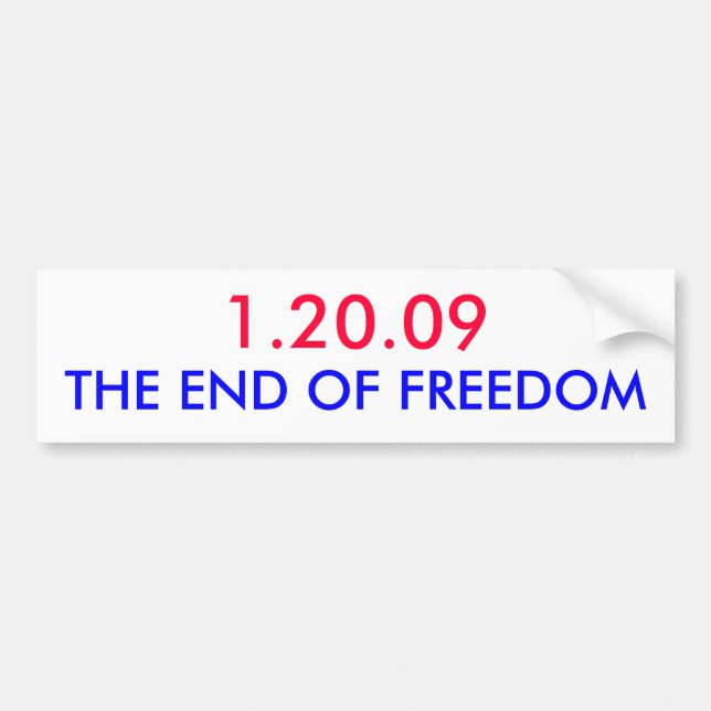 1.20.09, THE END OF FREEDOM BUMPER STICKER (Front)