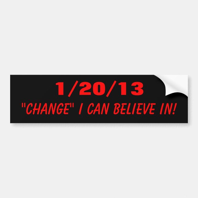 1/20/13, "CHANGE" I CAN BELIEVE IN! BUMPER STICKER (Front)