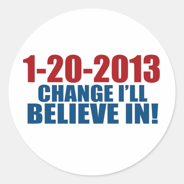 1-20-2013 Change Believe Classic Round Sticker (Front)