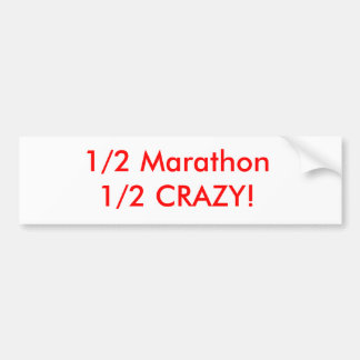 1/2 Marathon 1/2 Crazy! Bumper Sticker